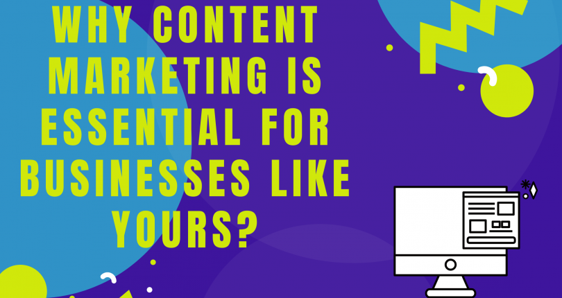 Why Content Marketing Is Essential For Businesses Like Yours?