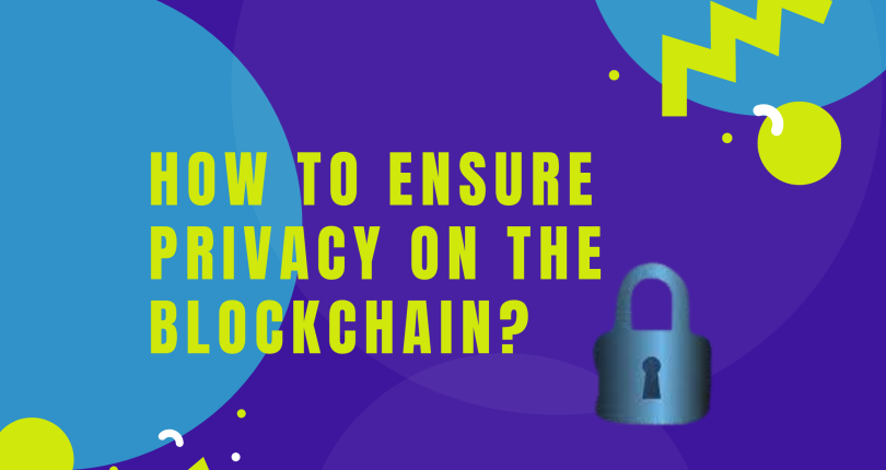 How to Ensure Privacy on the Blockchain
