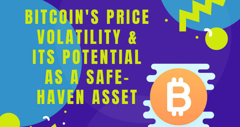 Bitcoin’s price volatility & its potential as a safe-haven asset